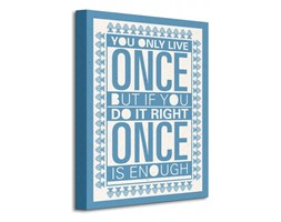 You Only Live Once - Obraz na płótnie