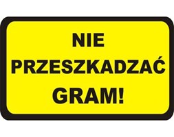 Naklejka NIE PRZESZKADZAĆ GRAM