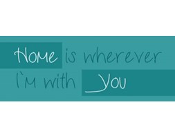 Home is wherever I`m with you - plakat