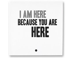 Płótno I AM HERE BECAUSE YOU ARE HERE