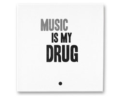 Płótno MUSIC IS MY DRUG